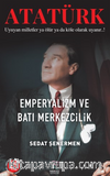 Ataürk Emperyalizm Ve Bati Merkezcilik / Uyuyan milletler ya ölür ya da köle olarak uyanır..!