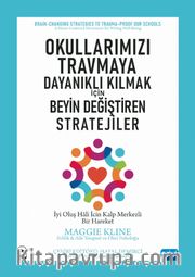 Okullarımızı Travmaya Dayanıklı Kılmak İçin - Beyin Değiştiren Stratejiler 