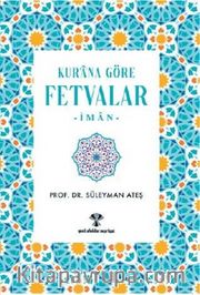 Kur’an’a Göre Fetvalar <br /> İman