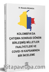 Kolombiya'da Çatışma Sonra Dönem: Birleşmiş Milletler Faaliyetleri ve Covid-19 Kapsamında Bir İnceleme