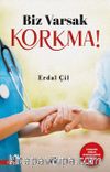 Biz Varsak Korkma!