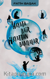 Hayata Dair Hayattan Damlalar