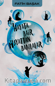 Hayata Dair Hayattan Damlalar