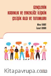 Gençlerin Kadınlık ve Erkekliğe İlişkin Çelişik Algı ve Tutumları