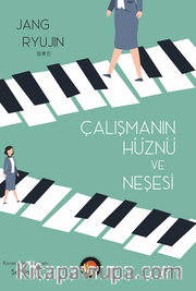 Çalışmanın Hüznü ve Neşesi 