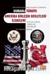 Diplomatik İlişki Kuruluşundan Günümüze Osmanlı-Türkiye-ABD İlişkileri Olaylar, Krizler, Strateji ve Politikalar