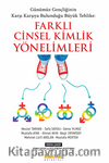 Günümüz Gençliğinin  Karşı Karşıya Bulunduğu Büyük Tehlike: Farklı Cinsel Kimlik Yönelimleri
