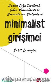 Minimalist Girişimci Azdan Çoğu Türetmek: Lider Konumlardaki Kurucuların Yöntemleri