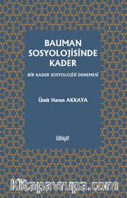 Bauman Sosyolojisinde Kader -Bir Kader Sosyolojisi Denemesi