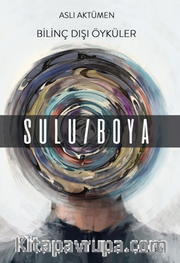 Bilinç Dışı Öyküler – Sulu / Boya
