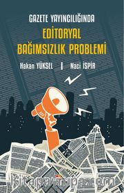 Gazete Yayıncılığında Editoryal Bağımsızlık Problemi