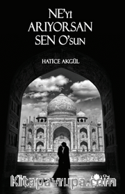 Ne’yi Arıyorsan Sen O’sun