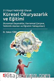 21.Yüzyıl Yetkinliği Olarak Küresel Okuryazarlık ve Eğitimi