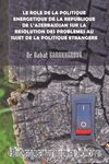 Le role de la politique energetique de la republique de l’Azerbaïdjan sur la resolution des problemes au sujet de la politique etrangere