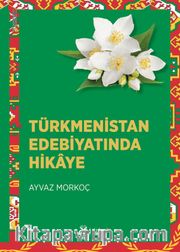Türkmenistan Edebiyatında Hikaye