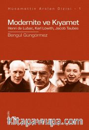 Modernite ve Kıyamet <br /> Henri de Lubac, Karl Lowith, Jacob Taubes