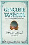 Gençlere Tavsiyeler (Eyyühe’l-Veled & Kavaidü’l-Aşar)