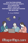 Aile İşletmelerinde Teknoloji Uygulama Düzeyi, Aile Değerleri, Örgüt Yapısı İle Performans İlişkileri Üzerine Bir İnceleme