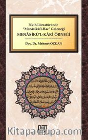Fıkıh Literatüründe “Menasikü’l-Hac” Geleneği Menasikü’l-Kari Örneği