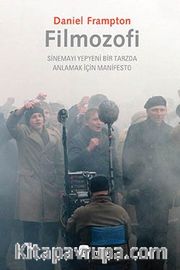 Filmozofi <br /> Sinemayı Yepyeni Bir Tarzda Anlamak İçin Manifesto