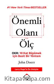 Önemli Olanı Ölç <br /> OKR: 10 Kat Büyümek için Basit Bir Yöntem