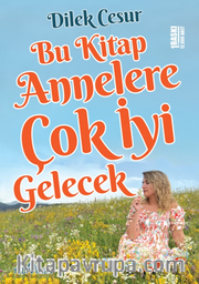 Bu Kitap Annelere Çok İyi Gelecek