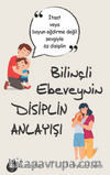 Bilinçli Ebeveynin Disiplin Anlayışı