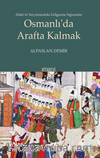 Allah’ın Yeryüzündeki Gölgesine Sığınanlar Osmanlı’da Arafta Kalmak
