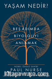 Yaşam Nedir? Beş Adımda Biyolojiyi Anlamak