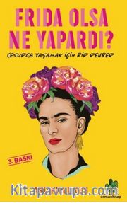 Frida Olsa Ne Yapardı?