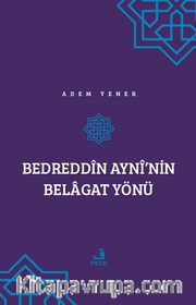 Bedreddin Ayni’nin Belagat Yönü