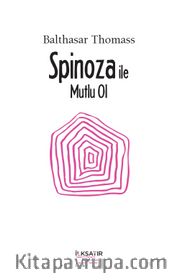 Spinoza ile Mutlu Ol 