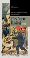 Tarih ve Uluslararası İlişkiler Perspektifinden Türk -Yunan İlişkileri 1821-2021