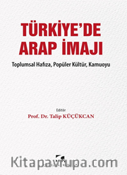 Türkiye’de Arap İmajı Toplumsal Hafıza, Popüler Kültür, Kamuoyu
