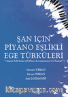 Şan için Piyano Eşlikli Ege Türküleri / Aegean Folk Songs with Piano Accompaniment for Singing