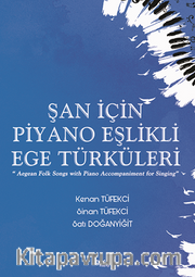 Şan için Piyano Eşlikli Ege Türküleri / Aegean Folk Songs with Piano Accompaniment for Singing