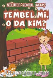 Tembel mi  O da Kim?