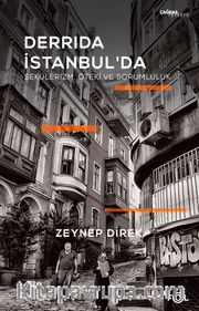 Derrida İstanbul’da – Sekülerizm, Öteki ve Sorumluluk