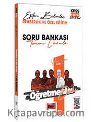2023 KPSS Eğitim Bilimleri Öğretmenler Ekibi Rehbeerlik ve Özel Eğitim Tamamı Çözümlü Soru Bankası