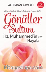Gönüller Sultanı Hz. Muhammed’in (Sav) Hayatı