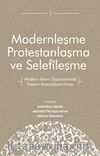 Modernleşme Protestanlaşma ve Selefîleşme & Modern İslam Düşüncesinde Nassın Araçsallaştırılması
