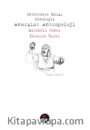Devletlere Karşı Etnoloji : Anarşist Antropoloji 