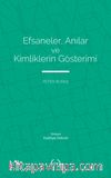 Efsaneler, Anılar ve Kimliklerin Gösterimi