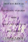 Seit Ich Mich in Gedichte Verliebt Habe Since I’ve Fallen in Love Poems