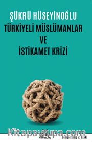Türkiyeli Müslümanlar ve İstikamet Krizi