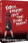 Nasıl Koydum Ama Seni İnsan Yerine!