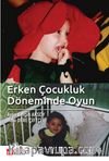 Erken Çocukluk Döneminden Oyun & Duyu-motor Oyundan Kurallı Oyuna