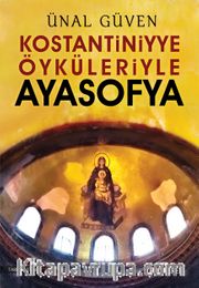Konstantiniyye Öyküleriyle Ayasofya