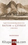 İngiliz Konsolosluk Raporlarına Göre Batum Ve Çevresi (1840-1852)