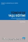 Türkiye'de Yaşlı Eğitimi & 60+Tazelenme Üniversitesinin İlk Dört Yılı: Değerlendirme ve Öneriler